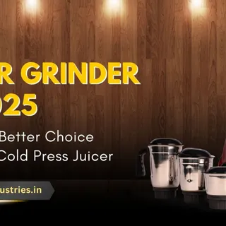 Photo of Best Mixer Grinder in 2025: Why It’s a Better Choice Than Any Cold Press Juicer